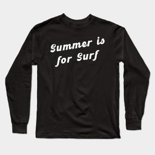 Summer is for surf Long Sleeve T-Shirt